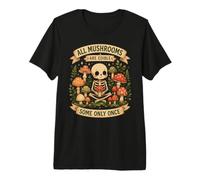 Tous Les Champignons sont Comestibles, Certains Une Seule T-Shirt Haut de Gamme
