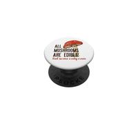 Tous Les Champignons sont comestibles (mais Certains Une Seule Fois) Meme drôle PopSockets PopGrip Adhésif