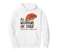 Tous Les Champignons sont comestibles (mais Certains Une Seule Fois) Meme drôle Sweat à Capuche