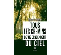 Tous les chemins de vie descendent du ciel - Gérard Muller - Le Lys Bleu - broché - Roman
