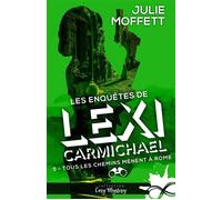 Tous les chemins mènent à Rome Les enquêtes de Lexi Carmichael, T3 - Julie Moffett - Collection Infinity - broché - Roman