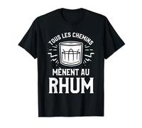 Tous Les Chemins Mènent Au Rhum Amateurs Boissons T-Shirt