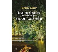 Tous les chemins ne mènent pas à Compostelle