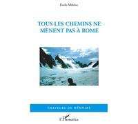 Tous les chemins ne mènent pas à Rome - Mihiere Emile - L'harmattan - broché - Livre
