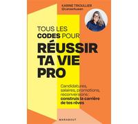 Tous les codes pour réussir ta vie pro Candidatures, salaires, promotions, reconversions: construit la carrière de tes rêves - Career Kueen - Marabout - Poche - Guide