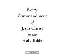 Tous les commandements de Jésus-Christ dans la Sainte Bible (en gros caractères)