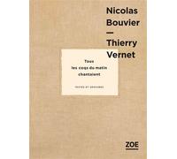 Tous les coqs du matin chantaient - Thierry Vernet - Zoe - broché - Roman