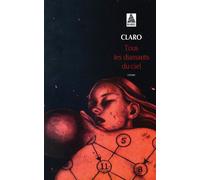 Tous les diamants du ciel - Claro - Actes sud - Poche - Roman