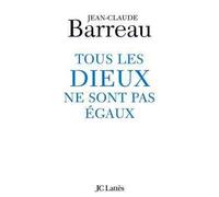 Tous les Dieux ne sont pas égaux - Jean-Claude Barreau - Lattes - broché - Etude