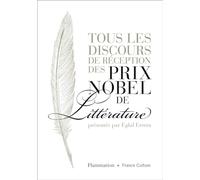Tous les discours de réception des prix Nobel de littérature Eglal Errera (Auteur)