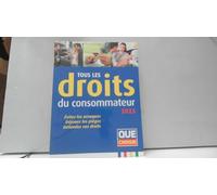 Tous les droits du consommateur 2023: Évitez les arnaques, Déjouez les pièges, Défendez vos droits