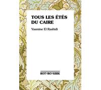 Tous les étés du Caire - Yasmine El Rashidi - Rot-Bo-Krik - broché - Roman