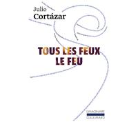 Tous les feux le feu - Julio Cortazar - Gallimard - Poche - Roman