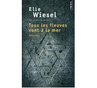 Tous les fleuves vont à la mer Mémoires - Elie Wiesel - Points - Poche - Livre
