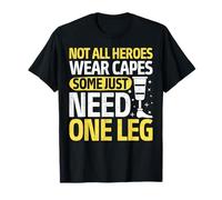 Tous Les héros ne Portent Pas de Capes, Certains Ont Juste Besoin d'une Jambe amputée T-Shirt