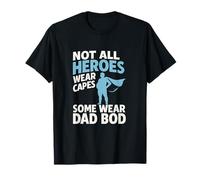 Tous les héros ne portent pas de capes, certains portent des bandes dessinées Dad Bod T-Shirt