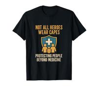 Tous Les héros ne Portent Pas de Capes protégeant Les Gens au-delà de la médecine T-Shirt