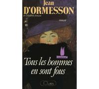 Tous les hommes en sont fous - Jean d' Ormesson - Lattes - broché - Roman