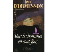 Tous les hommes en sont fous Jean D'Ormesson (Auteur)
