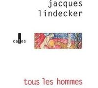 Tous les hommes Jacques Lindecker (Auteur)