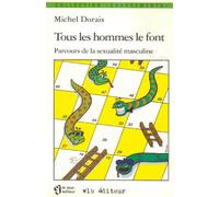 TOUS LES HOMMES LE FONT.: Parcours de la sexualité masculine