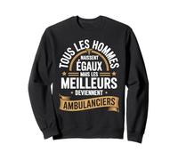 Tous Les Hommes Naissent Égaux Ambulanciers Sweatshirt