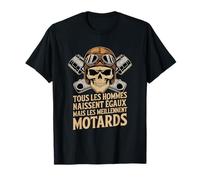 Tous Les Hommes Naissent Egaux mais Les Meilleurs Motards T-Shirt