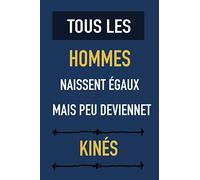 Tous les hommes naissent égaux, mais peu deviennet kinés: Cahier de notes pour kinés - journal intime pour homme ou garçon - Cadeau pour fêtes des pères (120 pages)