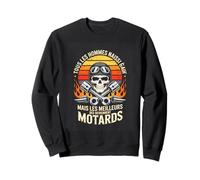 Tous Les Hommes Naissent mais Meilleurs Deviennent Motards Sweatshirt