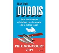 Tous les hommes n'habitent pas le monde de la même façon: Prix Goncourt 2019