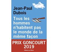 Tous les hommes n'habitent pas le monde de la même façon - Prix Goncourt 2019