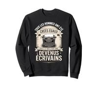 Tous Les Hommes Ont Été Créés Égaux Écrivains Sweatshirt