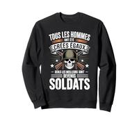 Tous Les Hommes Ont Été Créés Égaux Soldats Sweatshirt