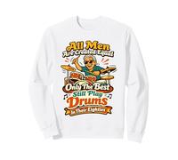 Tous Les Hommes sont créés comme Les Meilleurs Tambours dans Leurs années 80 Sweatshirt