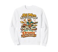 Tous Les Hommes sont créés comme Les Meilleurs Tambours dans Leurs Soixante-dix Sweatshirt