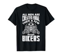 Tous Les Hommes sont créés égaux Alors Quelques-UNS Deviennent Motards T-Shirt