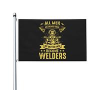 Tous Les Hommes Sont Créés Égaux, Mais Seuls Les Meilleurs Deviennent Soudeurs Drapeau De Jardin Drôle Drapeaux De Jardin Colorée Drapeaux Décoratif Pour Porche Pelouse Extérieure 90X150 Cm