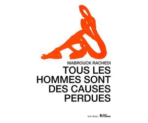 Tous les hommes sont des causes perdues - Mabrouck Rachedi - L'age D'homme Suisse - broché - Roman