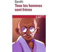 Tous les hommes sont frères Gandhi (Auteur), Olivier Lacombe (Préface), Guy Vogelweith (Traduction), Krishna Kripalani (Edité par)