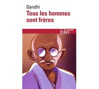 Tous les hommes sont frères Vie et pensées du Mahātmā Gandhi d'après ses oeuvres - Gandhi - Gallimard - Poche - Essai