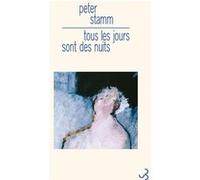 Tous les jours sont des nuits Peter Stamm (Auteur), Pierre Deshusses (Traduction)