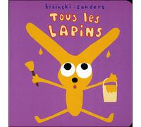 Tous les lapins - Pierrick Bisinski - Ecole Des Loisirs - cartonné - Album éveil dès la naissance