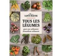 Tous les légumes - Pour une autonomie alimentaire retrouvée Ferme Sainte-Marthe (Auteur)