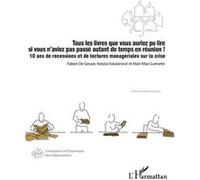 Tous Les Livres Que Vous Auriez Pu Lire Si Vous N'aviez Pas Passé Autant De Temps En Réunion ! - 10 Ans De Recensions Et De Lectures Managériales Sur La Crise