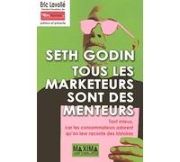 Tous les marketeurs sont des menteurs : tant mieux, car les consommateurs adorent qu'on leur raconte des histoires