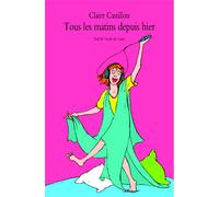 Tous les matins depuis hier - Claire Castillon - Medium - broché - Roman junior dès 9 ans