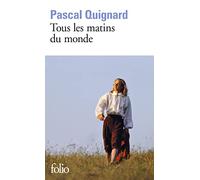 Pascal Quignard – Tous les matins du monde – Essai – Gallimard, Poche