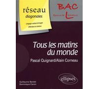 « Tous les matins du monde » de Pascal Quignard. Film : « Tous les matins du monde » d'Alain Corneau / Domaine : Langage verbal et images - Littérature et cinéma Edition 2010 - Guillaume Bardet - Elli
