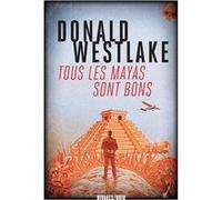 Tous les Mayas sont bons Donald Westlake (Auteur), François Guérif (Collection dirigée par), Nicolas Bondil (Traduction)