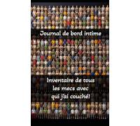 Tous les mecs avec qui j'ai couché: Journal de bord intime